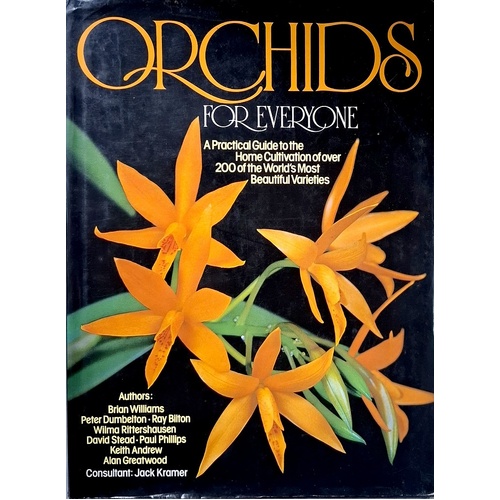 Orchids For Everyone. A Practical Guide To The Home Cultivation Of Over 200 Of The World's Most Beautiful Varieties