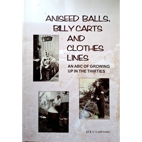 Aniseed Balls, Billy Carts And Clothes Lines. An ABC Of Growing Up In The Thirties