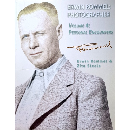 Erwin Rommel. Photographer. Volume. 4 - Personal Encounters