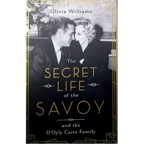 The Secret Life Of The Savoy. And The D'oyly Carte Family