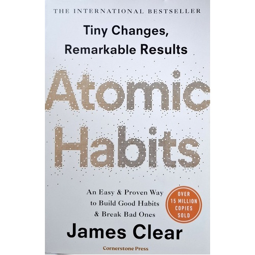 Atomic Habits. An Easy And Proven Way To Build Good Habits And Break Bad Ones