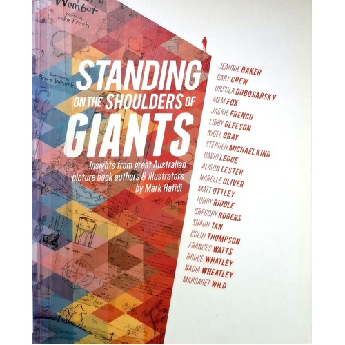 Standing On The Shoulders Of Giants. Insights From Australia's Great Picture Book Authors And Illustrators