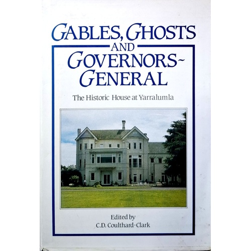 Gables, Ghosts and Governors-General. The Historic House at Yarralumla, Canberra