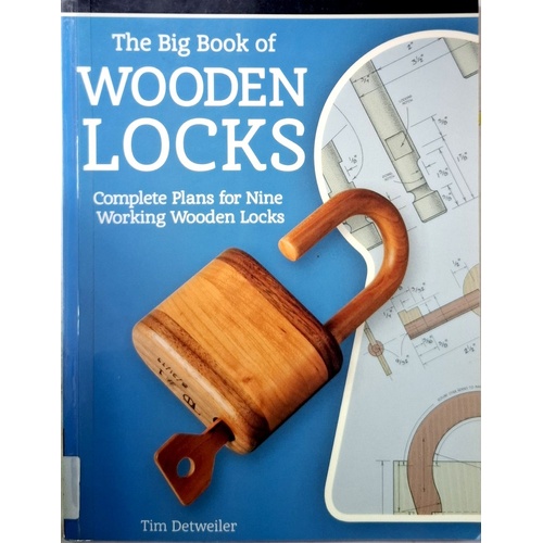Big Book Of Wooden Locks. Complete Plans For Nine Working Wooden Locks