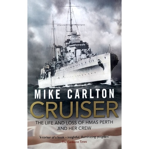 Cruiser. The Life And Loss Of Hmas Perth And Her Crew