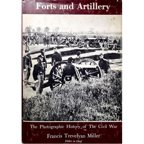 Forts And Artillery. The Photographic History Of The Civil War