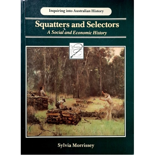 Squatters And Selectors. A Social And Economic History