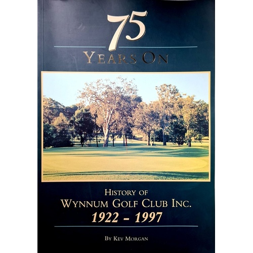 75 Years On. History Of Wynnum Golf Club Inc 1922-1997