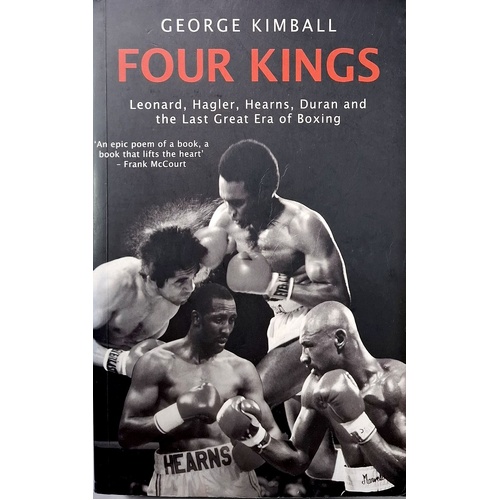 Four Kings. Leonard, Hagler, Hearns, Duran And The Last Great Era Of Boxing