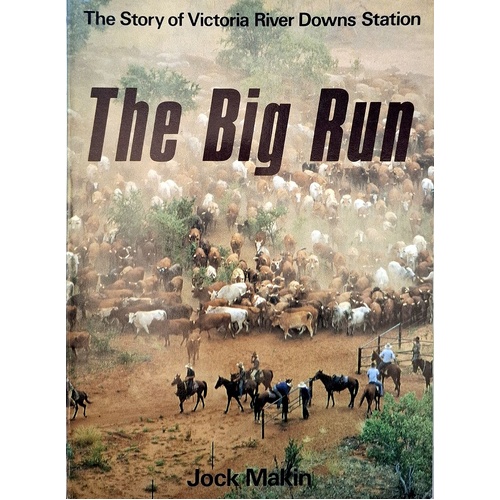 The Big Run. The Story Of Victoria River Downs Station