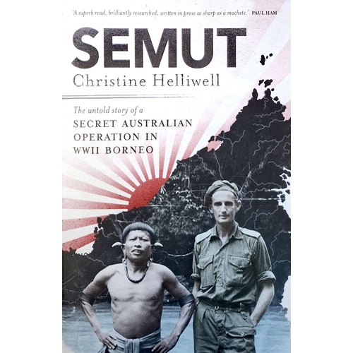 Semut. The Untold Story Of A Secret Australian Operation In WWII Borneo