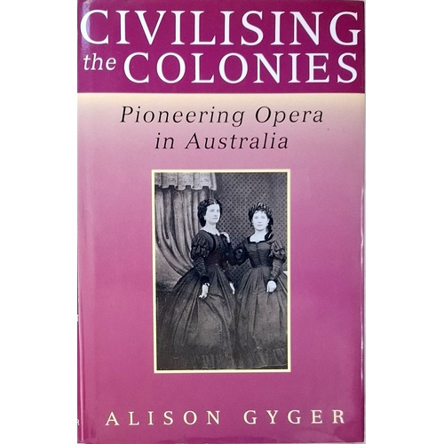 Civilising The Colonies. Pioneering Opera In Australia