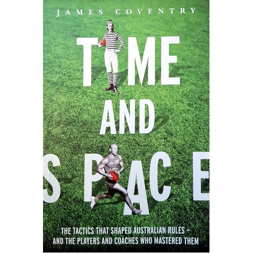 Time and Space. Footy Tactics from Origins to Afl