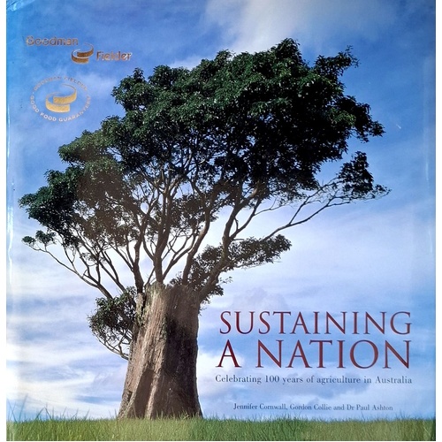 Sustaining A Nation. Celebrating 100 Years Of Agriculture In Australia