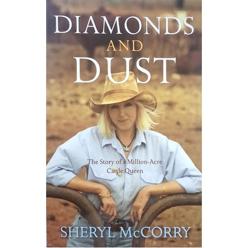 Diamonds And Dust. The Story Of A Million Acre Cattle Queen