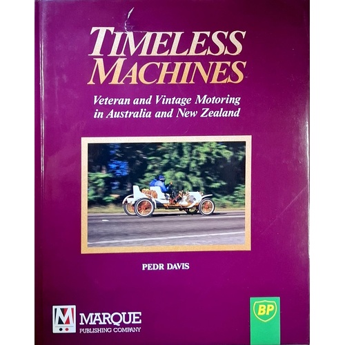Timeless Machines. Veteran And Vintage Motoring In Australia And New Zealand