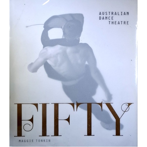 Fifty. Half A Century Of Australian Dance Theatre