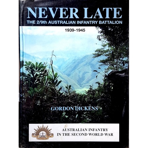 Never Late. The 2/9th Australian Infantry Battalion 1939- 1945