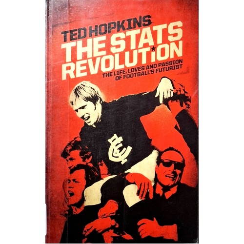 The Stats Revolution. The Life, Loves And Passion Of Football's Futurist