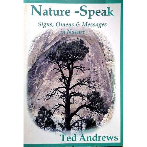 Nature-Speak. Signs Omens And Messages In Nature