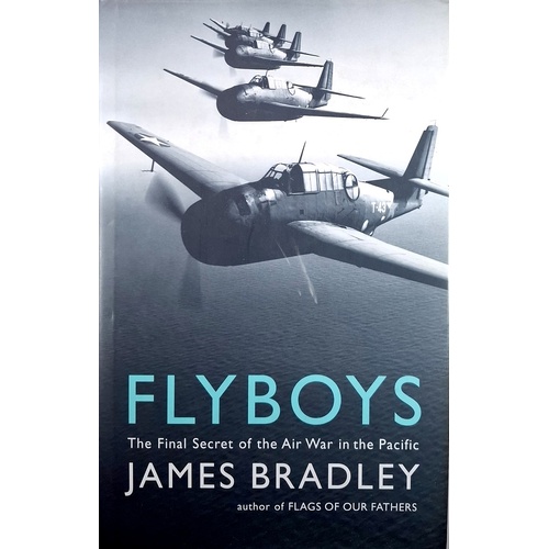 Flyboys. The Final Secret Of The Air War In The Pacific