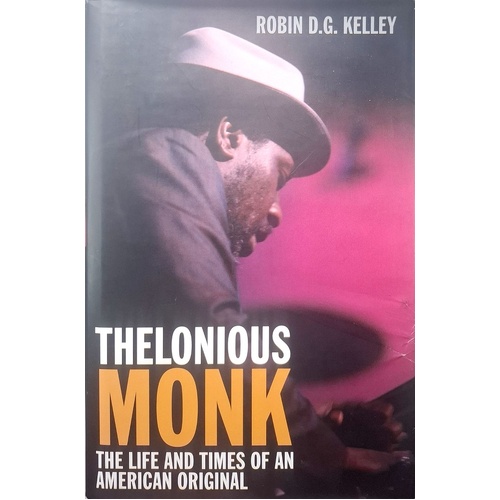 Thelonious Monk. The Life And Times Of An American Original