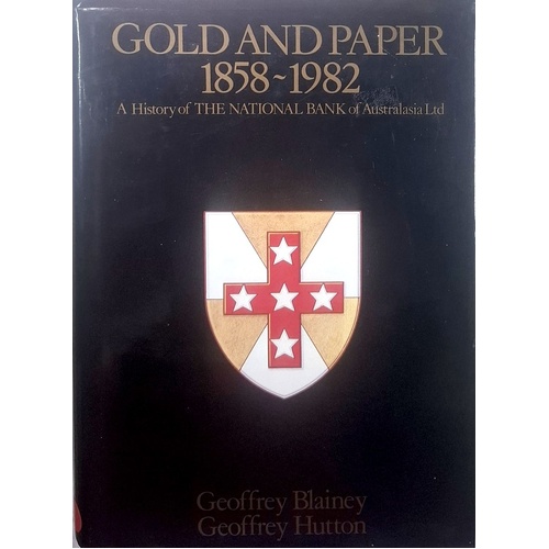 Gold And Paper 1858-1982. A History Of The National Bank Of Australasia Ltd