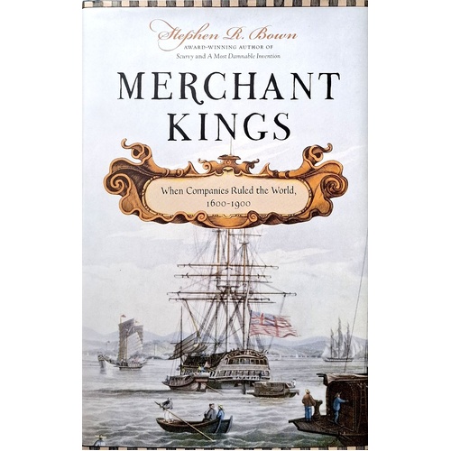 Merchant Kings. When Companies Ruled The World, 1600--1900