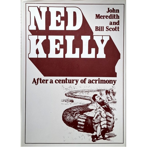 Ned Kelly. After A Century Of Acrimony