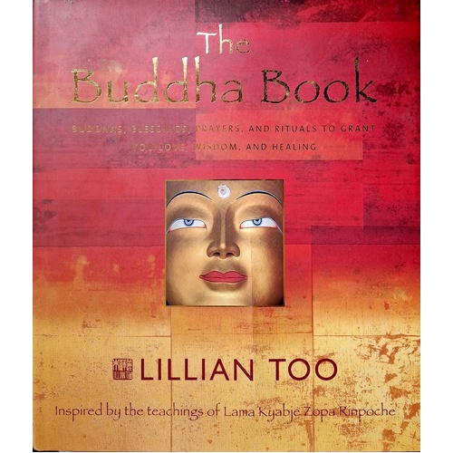 The Buddha Book. Buddhas, Blessings, Prayers, And Rituals To Grant You Love, Wisdom, And Healing
