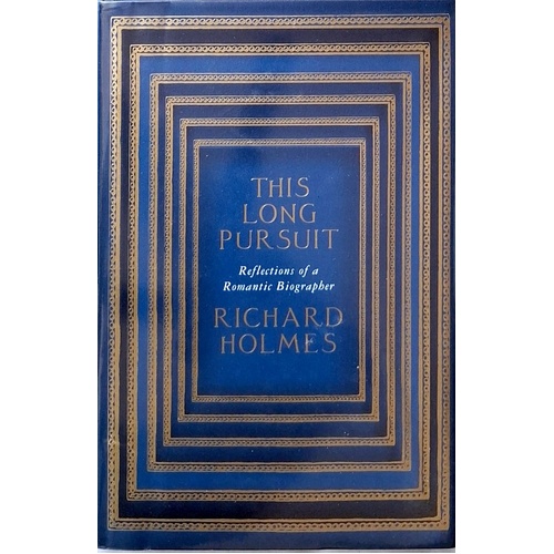 This Long Pursuit. Reflections Of A Romantic Biographer