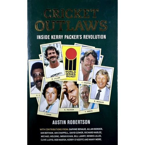 Cricket Outlaws. Inside Kerry Packer's World Series Revolution