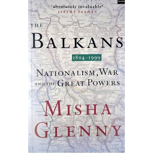 The Balkans 1804-1999. Nationalism, War And The Great Powers