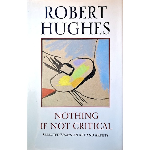 Nothing If Not Critical. Selected Essays On Art And Artists