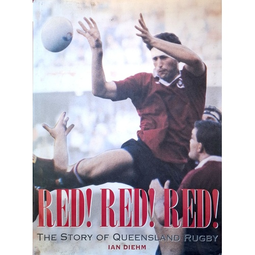 Red Red Red. The Story Of Queensland Rugby