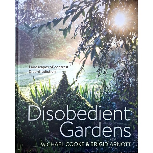 Disobedient Gardens. Landscapes Of Contrast And Contradiction