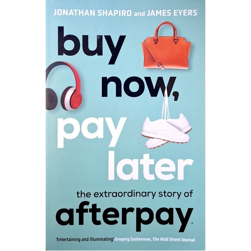 Buy Now, Pay Later. The Extraordinary Story Of Afterpay
