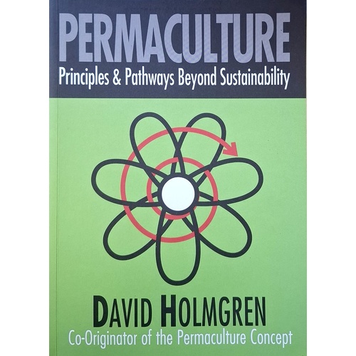 Permaculture. Principles And Pathways Beyond Sustainability
