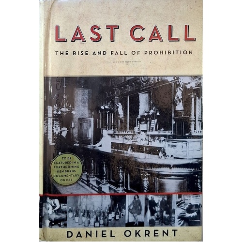 Last Call. The Rise And Fall Of Prohibition