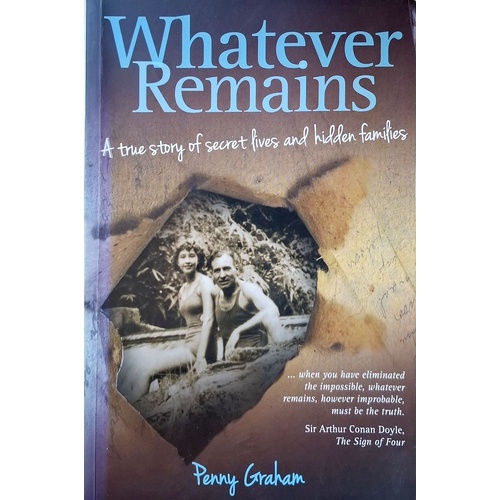 Whatever Remains. A True Story Of Secret Lives And Hidden Families