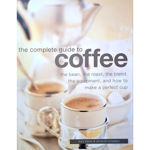 The Complete Guide To Coffee