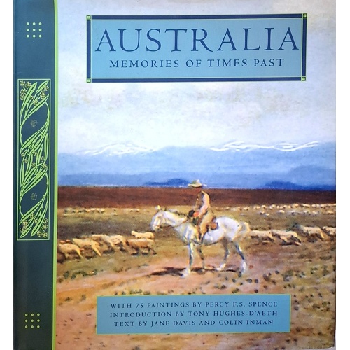 Australia. Memories Of Times Past. With 75 Paintings By Percy F. S. Spence
