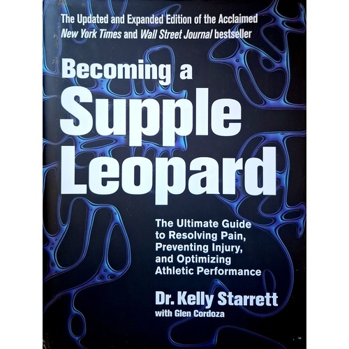 Becoming A Supple Leopard. The Ultimate Guide To Resolving Pain, Preventing Injury, And Optimizing Athletic Performance