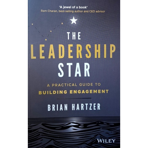 The Leadership Star. A Practical Guide To Building Engagement