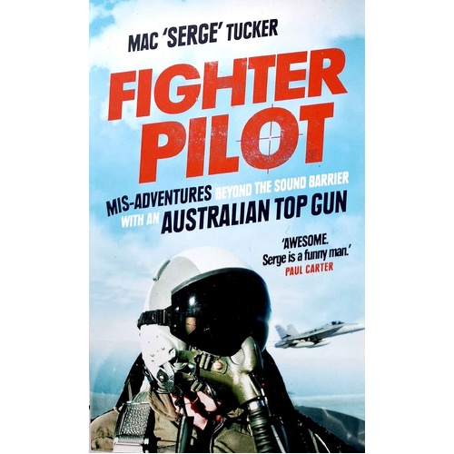 Fighter Pilot. Mis-Adventures Beyond The Sound Barrier With An Australian Top Gun