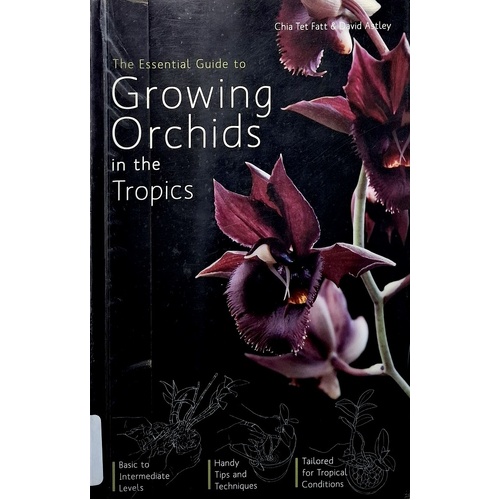 The Essential Guide To Growing Orchids In The Tropics,