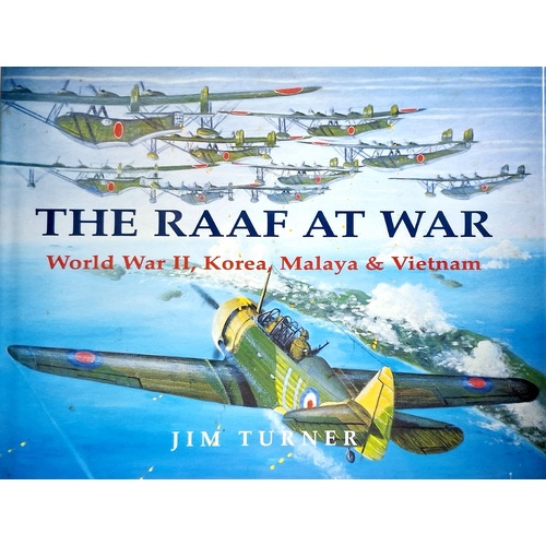 The RAAF At War. World War II, Korea, Malaya & Vietnam
