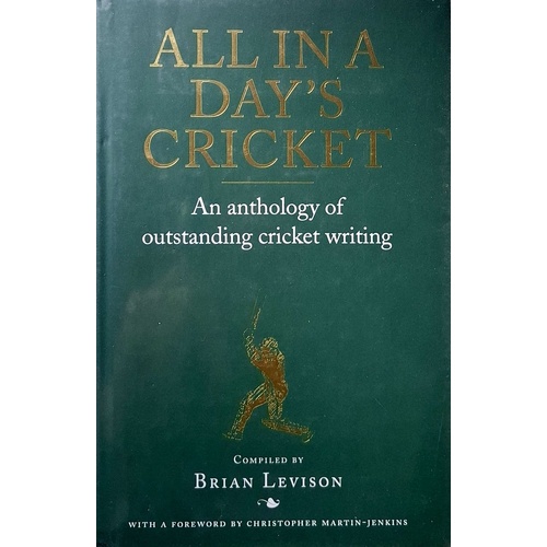All In A Day's Cricket. An Anthology Of Oustanding Cricket Writing