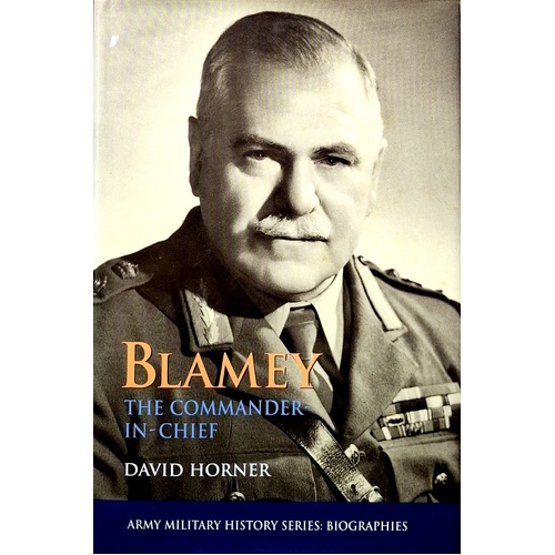 Blamey. The Commander-In-Chief