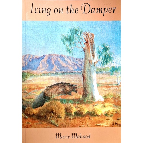 Icing On The Damper. The Story Of A Family In The Outback